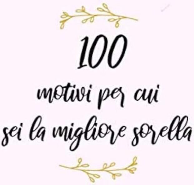 100 motivi per cui sei la migliore sorella: regalo per la sorella migliore sorella libro da compilare e regalare A5
