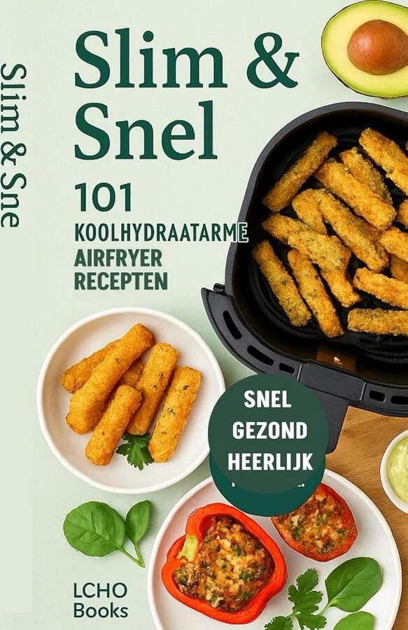 101 Koolhydraatarme Airfryer Recepten: Snel en Eenvoudig Koken