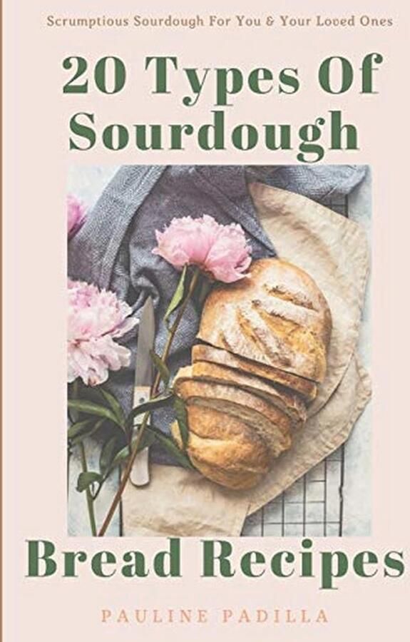 20 Soorten Zuurdesembrood Recepten voor Heerlijk Thuisbakken