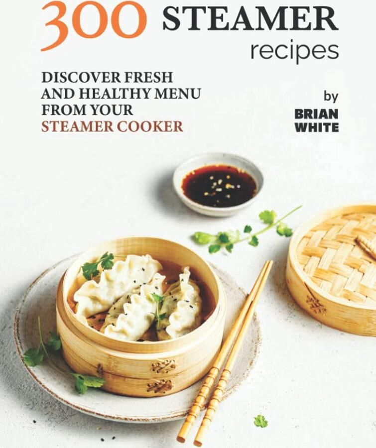 300 Stoomkoker Recepten: Gezonde en Verse Maaltijden voor Elke Dag