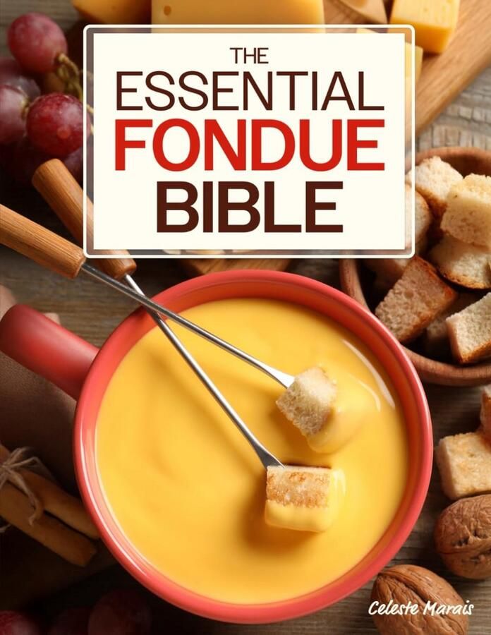 365 Dagen Fondue Recepten: Duizenden Kaas Chocolade & Hartige Opties