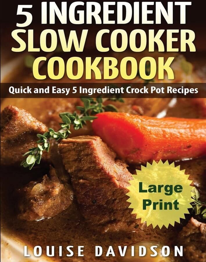 5 Ingrediënten Slow Cooker Cookbook Large Print: Gemakkelijke Eenpotmaaltijden