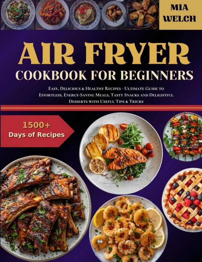 Airfryer Kookboek voor Beginners: Eenvoudige Gezonde en Lekkere Recepten