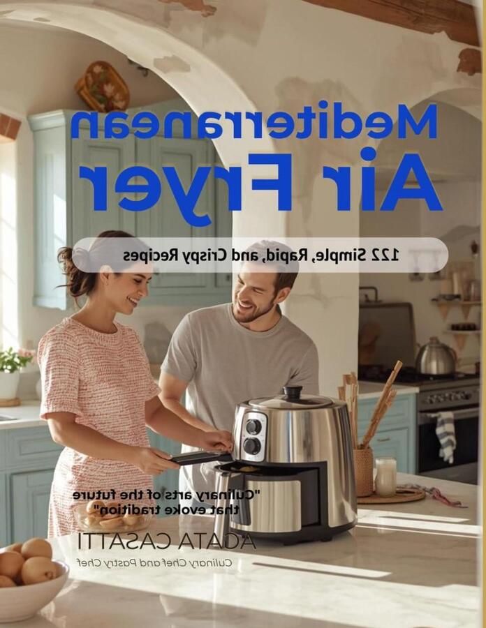 Airfryer Receptenboek Gezonde Recepten Snel Koken 122 Mediterrane Recepten 143 Pagina's Niet gespecificeerd