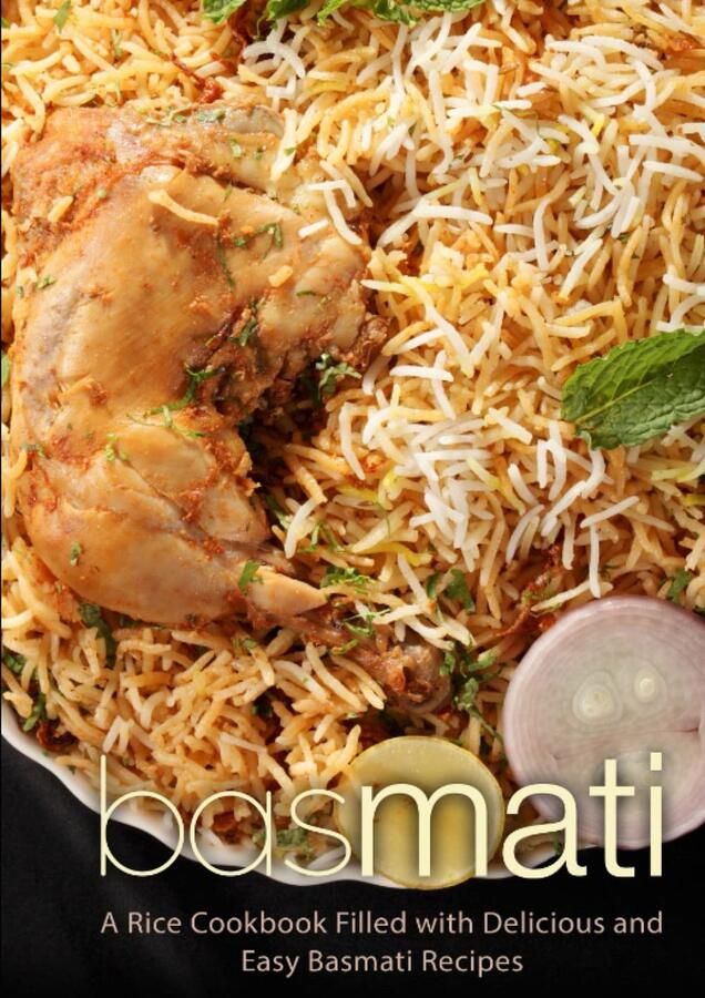 Basmati Rijst Kookboek: Eenvoudige en Unieke Recepten voor Elke Dag