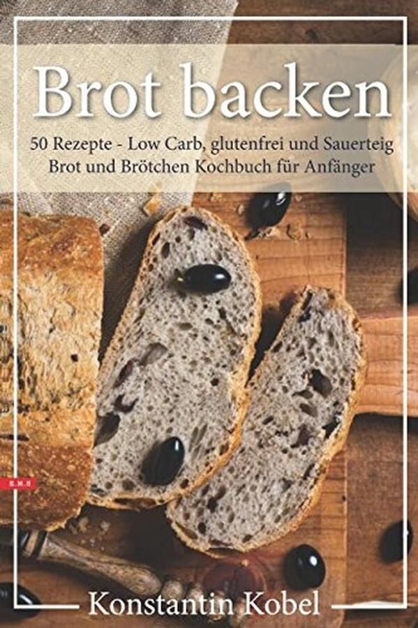 BROOD BAKKEN 50 Recepten Low Carb gluten-vrij en volkoren brood en broodjes kookboek voor beginners