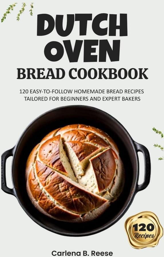 Brood Bakken in Dutch Oven: 120 Eenvoudige Recepten voor Zelfgemaakt Brood