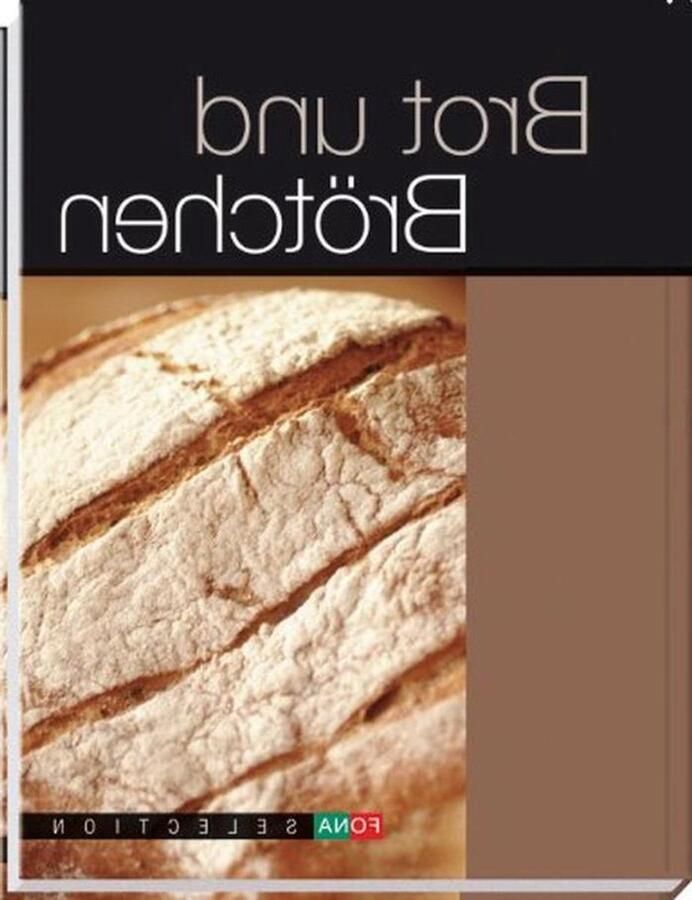 Brood en Broodjes Bakken Bakboek Recepten Zelf Bakken Veelzijdige Recepten 100 Pagina's Niet Van Toepassing