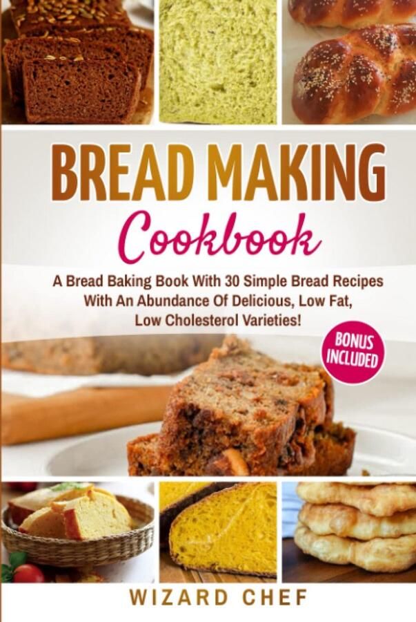 Broodbakboek met 30 Eenvoudige Recepten voor Zelfgemaakt Brood Inclusief Volkoren en Glutenvrije Opties