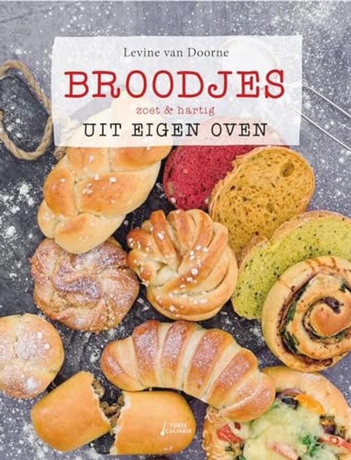 Broodjes bakken thuis: 42 recepten voor zoete en hartige lekkernijen