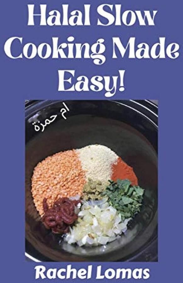 Eenvoudig Halal Slow Cooking: Gemakkelijke En Verrukkelijke Recepten