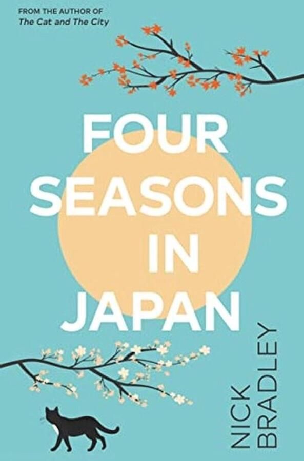 Four Seasons in Japan: From the author of The Cat and The City 'vibrant and accomplished' David Mitchell a BBC Radio 2 Book Club Pick