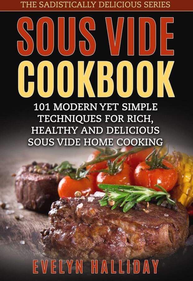Gezonde en Heerlijke Sous Vide Kookboek: 101 Eenvoudige Technieken voor Perfecte Maaltijden