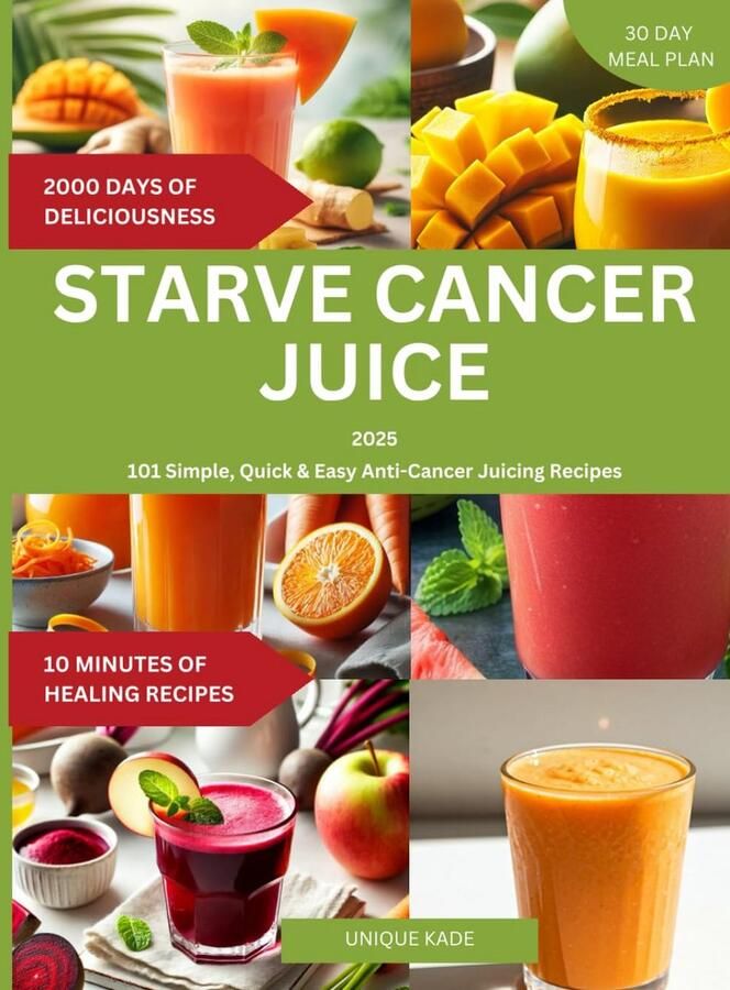 Gezonde Juice Receptenboek: 101 Eenvoudige en Snelle Antikanker Juices