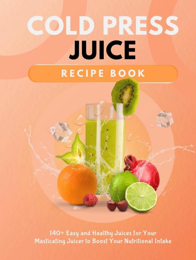 Gezonde Saprecepten: 140+ Eenvoudige en Voedzame Sappen voor je Masticator
