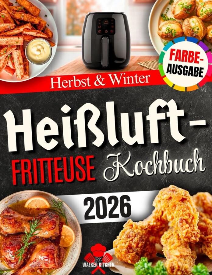 Heißluftfritteuse Kochbuch für Herbst und Winter: Einfache wärmende Familienrezepte