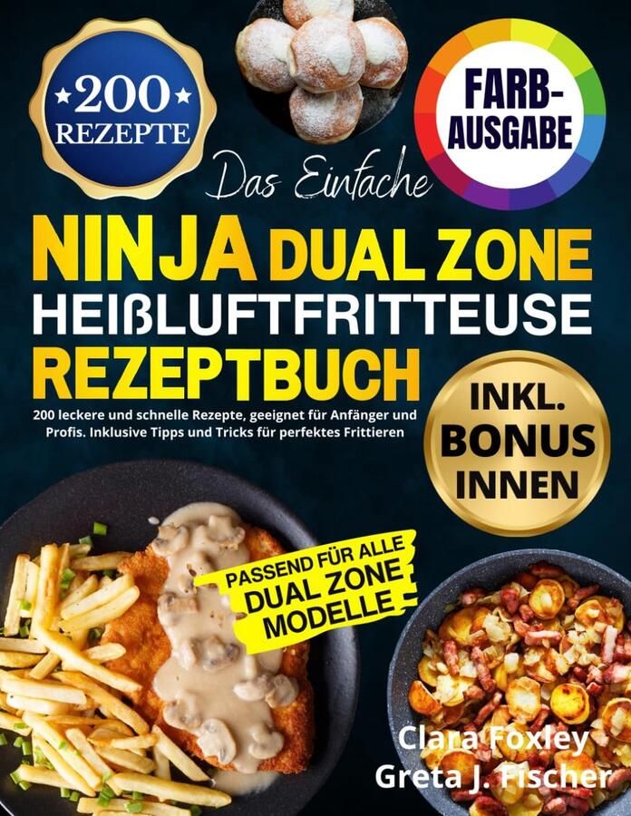Heißluftfritteuse Rezeptbuch Dual Zone: 200 Einfache & Schnelle Rezepte für Gesunden Genuss