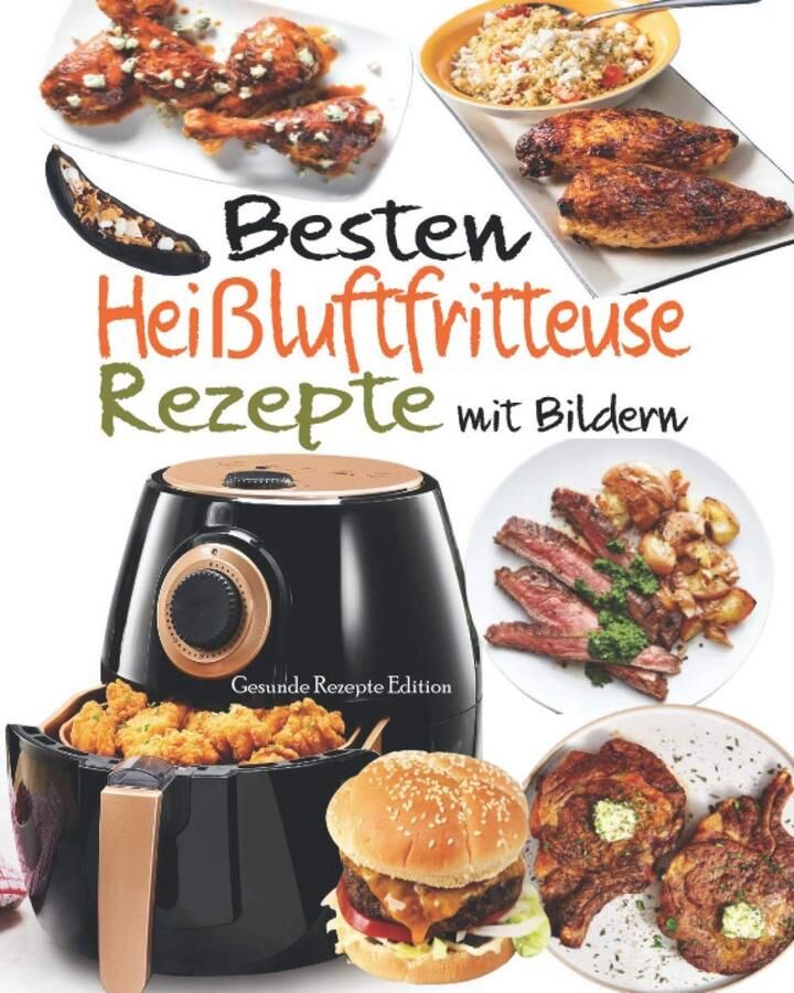 Heißluftfritteuse Rezepte mit Bildern: Leckere Rezepte für 2 Personen in 30 Minuten