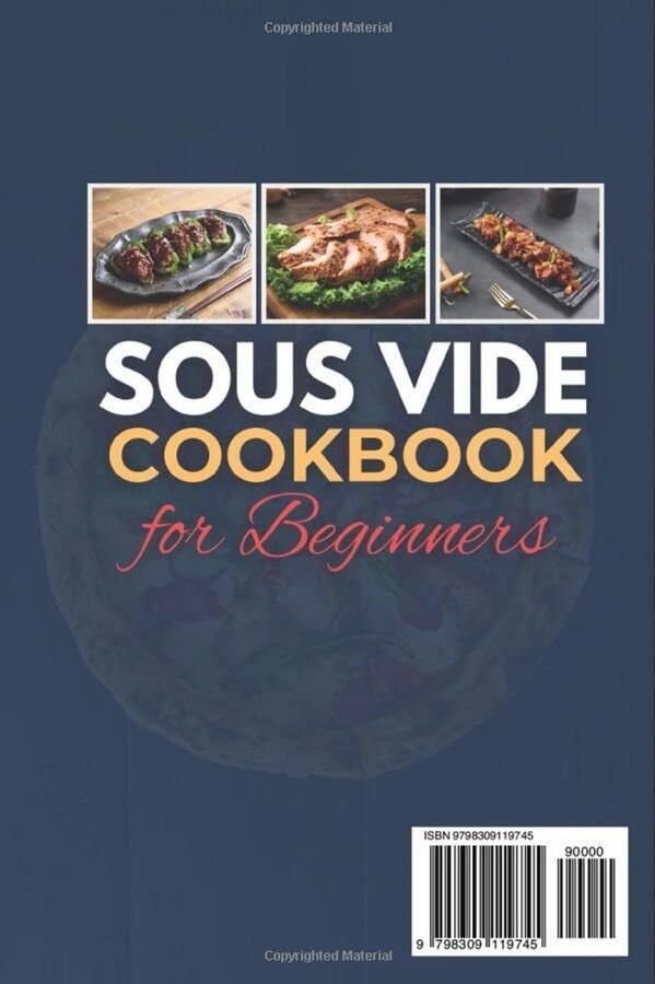 Kookboek Sous Vide voor Beginners: Eenvoudige Foutloze Recepten voor Restaurantwaardige Maaltijden Thuis