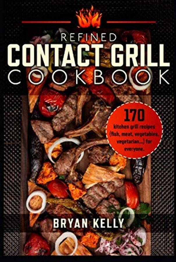 Kookboek voor de contactgrill: 170 recepten voor vis vlees groenten en vegetarische gerechten