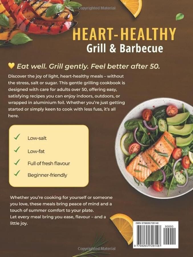Kookboek voor Gezond Grillen voor 50-plussers: Jaarlijkse Gerechters met Laag Zout Laag Suiker en Laag Vet voor Binnen en Buiten