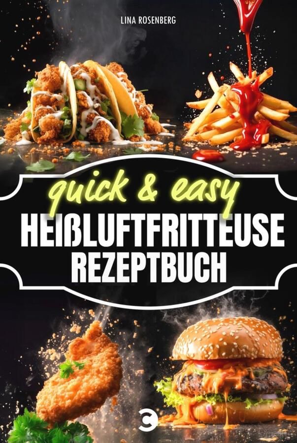 Kookboek voor Heißluftfritteuse: 5 Ingrediënten & 15 Minuten Snel en Makkelijk Gerechten