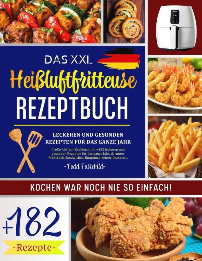 Kookboek voor Heißluftfritteuse: Meer dan 180 Gezonde en Heerlijke Recepten voor het Hele Jaar