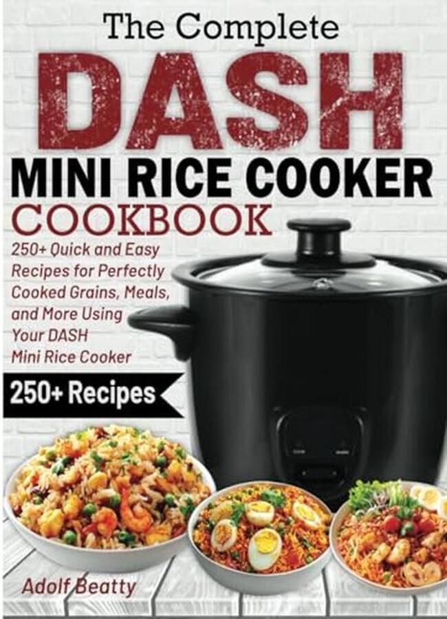 Kookboek voor Mini Rijstkoker: 250+ Snelle en Eenvoudige Recepten voor Perfect Gekookte Granen en Maaltijden