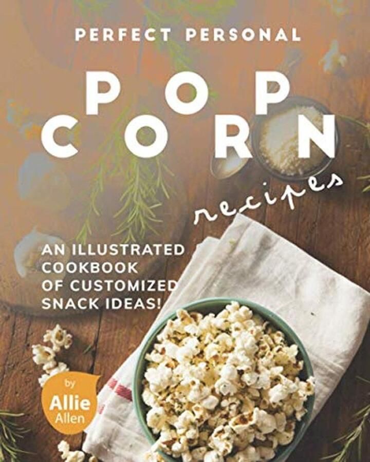 Kruidige en Zoete Popcorn Recepten: Een Geïllustreerd Kookboek voor Persoonlijke Snack Ideeën