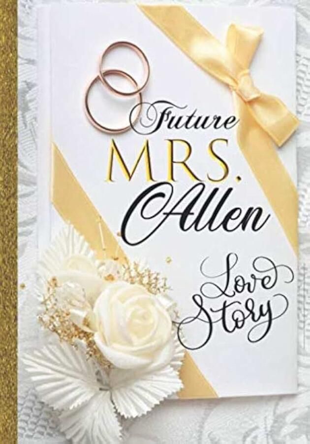 Mrs. Allen Love Story: Personalized Last Name Allen Future Bride Wife Planner Women Gift Idea|Cute Dreams Tracker & Life Goals Setting Journal Inspirational Notebook To Write In