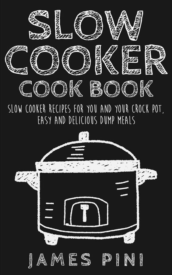 Oven Slowcooker Receptenboek: Eenvoudige Heerlijke Dump Maaltijden