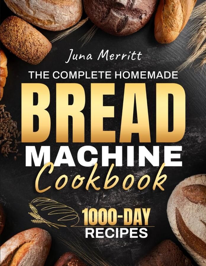 Receptenboek voor Broodbakmachine: Eenvoudig en Perfect Gebakken Brood voor Iedereen