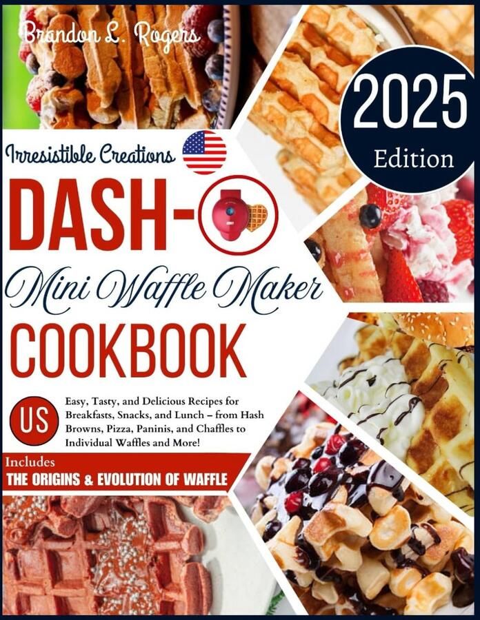 Receptenboek voor Mini Wafelijzer: Eenvoudige Lekkere Recepten voor Ontbijt Snacks en Lunch (Hash Browns Pizza & Meer)