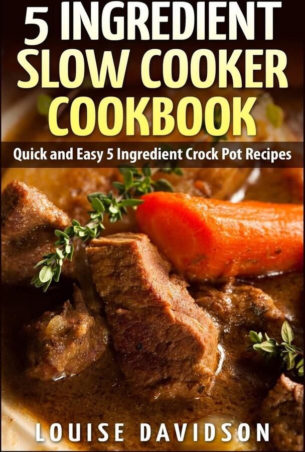 Receptenboek Voor Slowcooker: Snelle en Makkelijke Maaltijden met Slechts 5 Ingrediënten