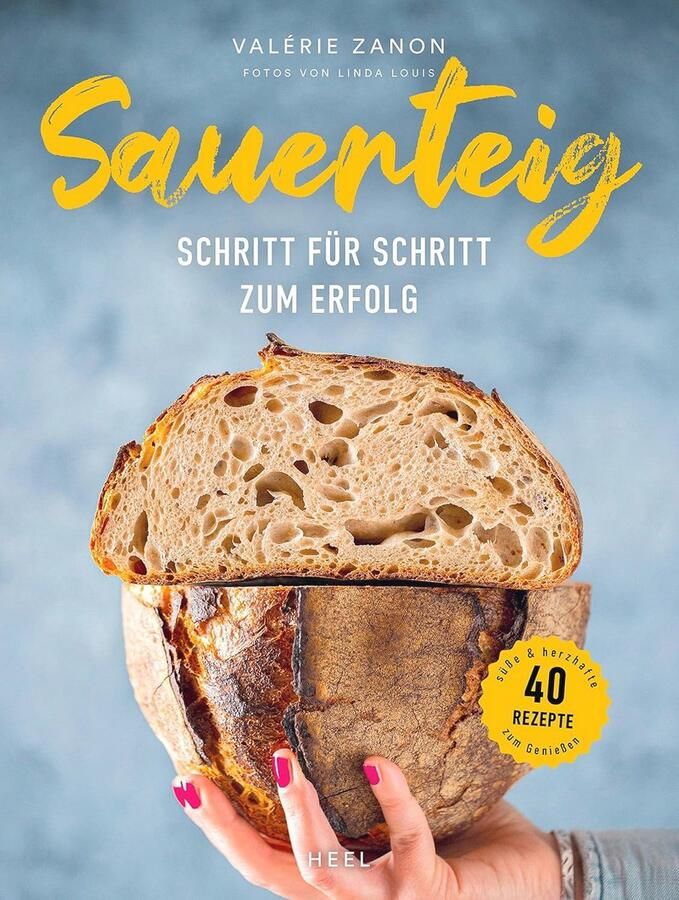 Sauerteig Brot Backen: 40 Süße und Herzhafte Rezepte für Perfekte Brote und Brötchen