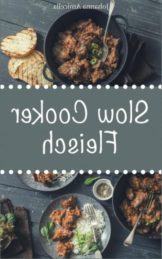 Slow Cooker Fleisch Schongarer Rezepte Zartes Fleisch Kochen Einfache Zubereitung 90 Seiten null
