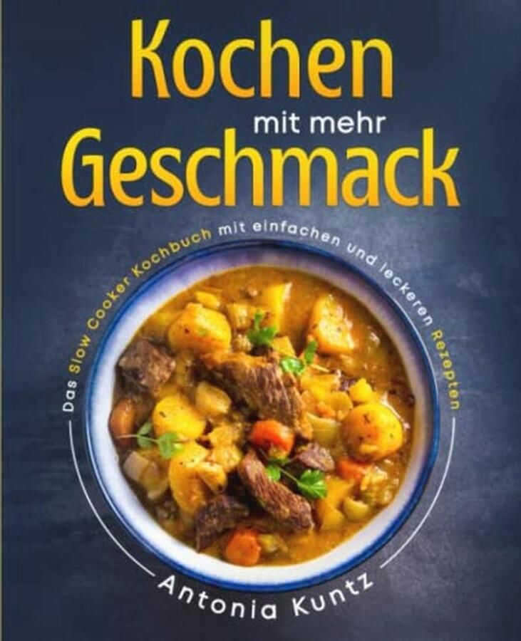 Slow Cooker Kookboek met Simpele en Heerlijke Recepten