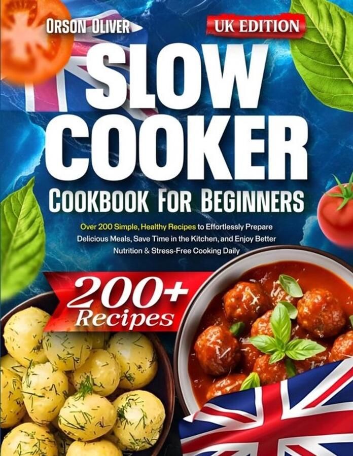 Slowcooker Kookboek voor Beginners: Meer dan 200 Eenvoudige Gezonde Recepten