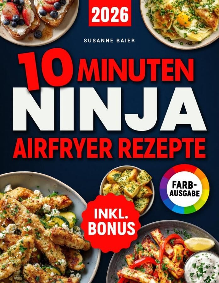 SnelShoppen 10 Minuten Ninja Airfryer Recepten Snelle Eenvoudige en Knapperige Gerechten voor Heißluftfritteuse Perfect voor Drukke Dagen Singl