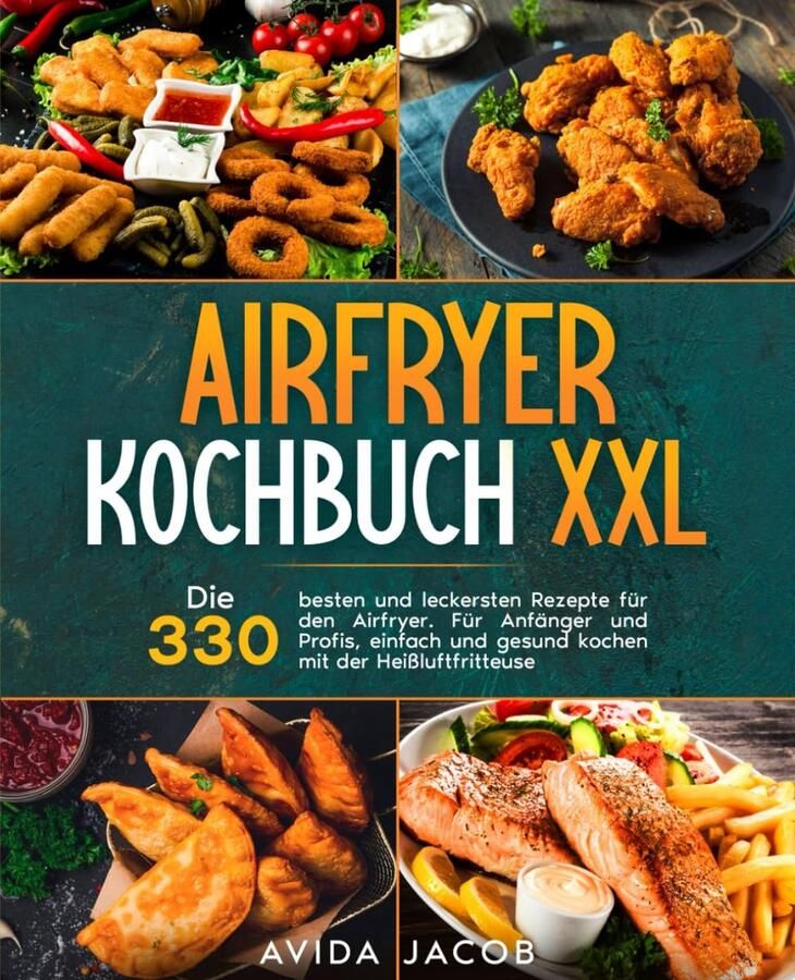 SnelShoppen Airfryer Kochbuch XXL: 330 Beste en Heerlijkste Airfryer Recepten voor Beginners en Professionals Gezond Koken met Heißluftfritteuse