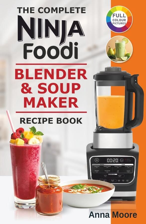 SnelShoppen Compleet Receptenboek voor Ninja Foodi Blender & Soepmaker: Eenvoudige en Heerlijke Recepten voor Soepen Smoothies Shakes Jam Dips
