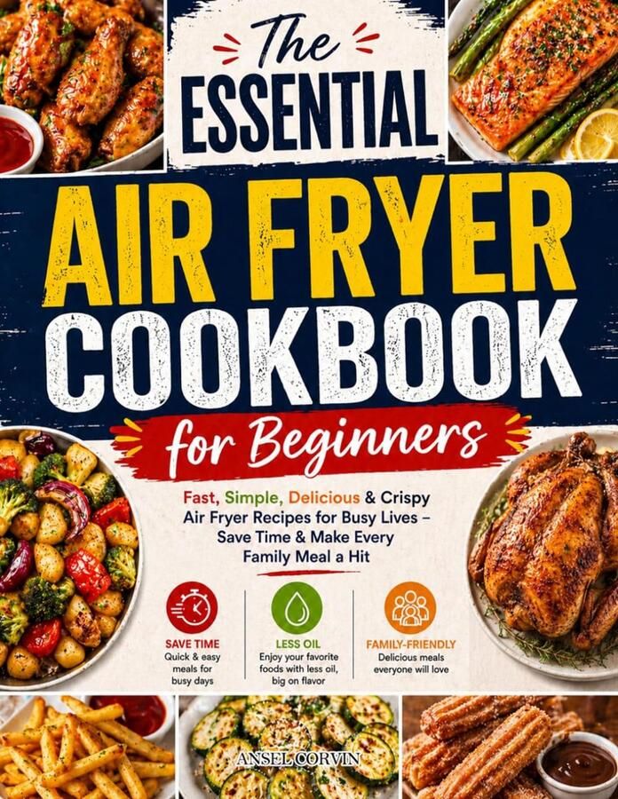 SnelShoppen Het Essentiële Airfryer Kookboek voor Beginners: Snelle Simpele en Heerlijke Airfryer Recepten voor Drukke Levens Tijd Besparen en El