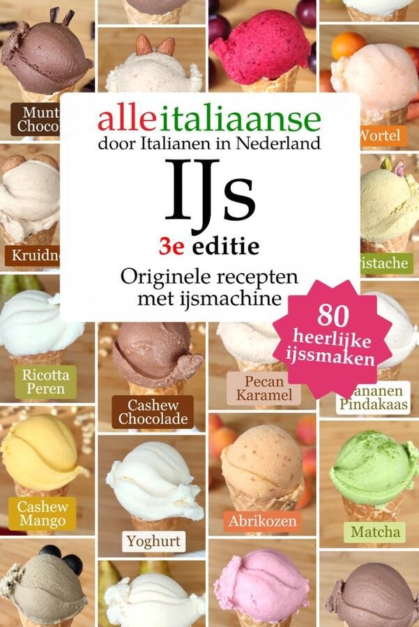 SnelShoppen IJs 3e editie: 80 Originele Italiaanse IJsrecepten met IJsmachine voor Thuis Voor Feestjes en Familie Ideaal voor Kinderen Keuken e