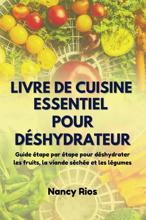 SnelShoppen Kookboek voor Dehydrator: Stap-voor-stap Gids voor het Drogen van Fruit Vlees en Groenten voor Keuken Camping en Feest