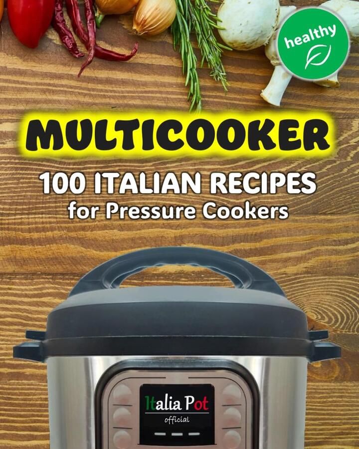 SnelShoppen Multicooker: 100 Gezonde Italiaanse Recepten voor Drukkokers Koken Stomen Makkelijk Gezond Keuken Familie Kookboek