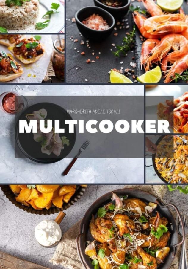 SnelShoppen Multicooker: Ontdek heerlijke en smakelijke recepten voor dagelijks koken met gemak. Antipasti en Hoofdgerechten Volume 1 Keukenacce