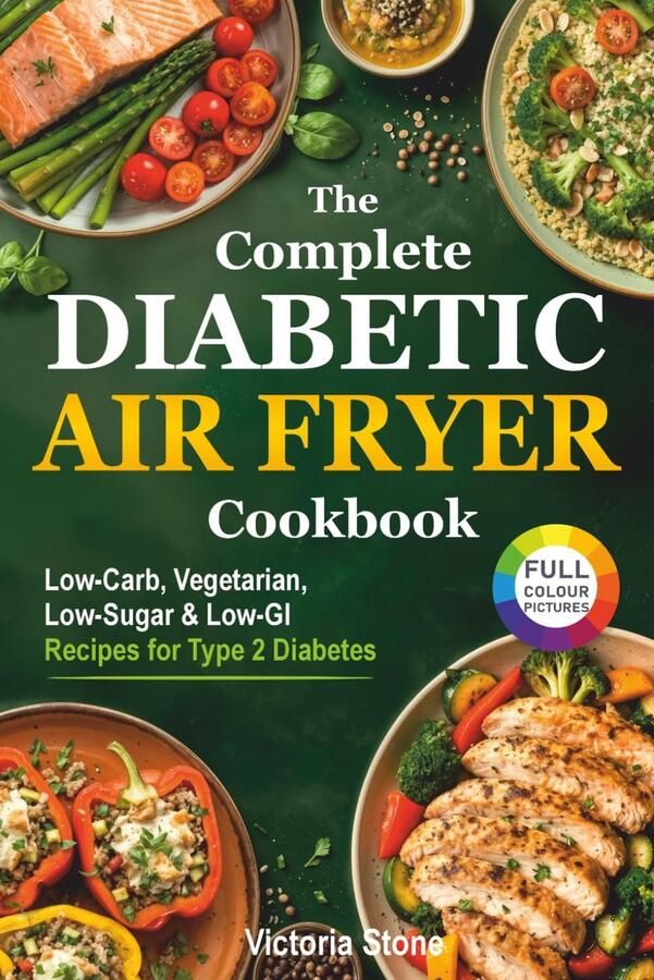SnelShoppen The Complete Diabetic Air Fryer Cookbook Laag-koolhydraat Vegetarisch Suikervrij & Laag-GI Recepten voor Type 2 Diabetes Gezonde K