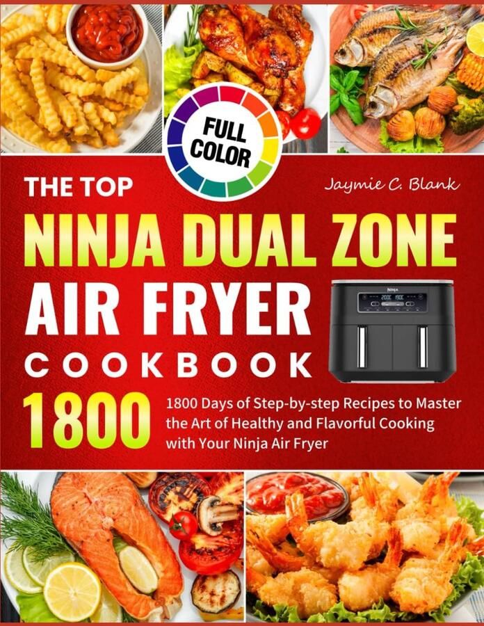 SnelShoppen The Top Ninja Dual Zone Airfryer Kookboek: 1800 Dagen Stap-voor-Stap Recepten voor Gezond en Smaakvol Koken met je Ninja Airfryer