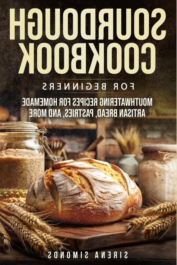 Sourdough Cookbook Artisan Bread Recipes Homemade Baking Beginner Friendly 15.24 x 0.71 x 22.86 cm