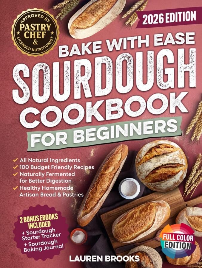Sourdough Cookbook voor Beginners: Leer Gezonde Huisgemaakte Broden en Gebak Maken met 100 Budgetvriendelijke Recepten